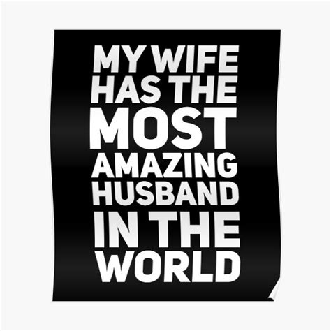 my wife has the most amazing husband in the world poster for sale by alexmichel91 redbubble