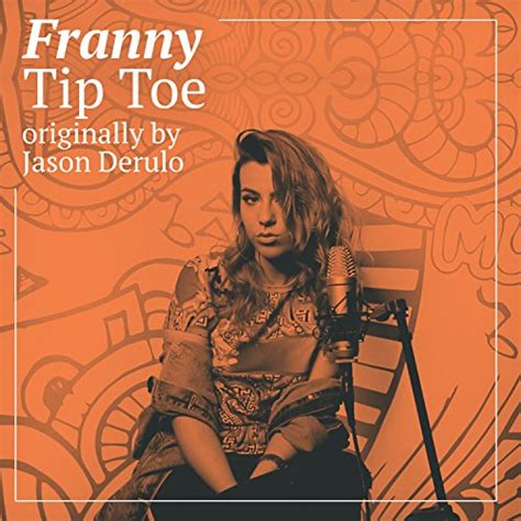 Tip Toe Originally By Jason Derulo By Franny On Amazon Music