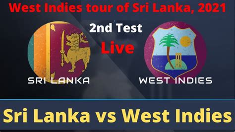Sri Lanka Vs West Indies 2nd Test Day 5 Live Cricket Score Youtube