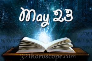 Daily guide to what your star sign has in store for your zodiac dates. May 23 Birthday horoscope - zodiac sign for May 23th