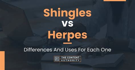 Shingles Vs Herpes Differences And Uses For Each One