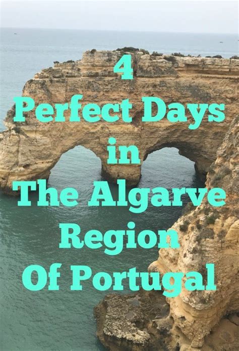 4 Perfect Days Spent In The Algarve Region Of Portugal Algarve