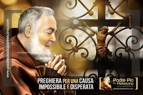 Preghiera Per Le Cause Impossibili E Disperate A Padre Pio Padri