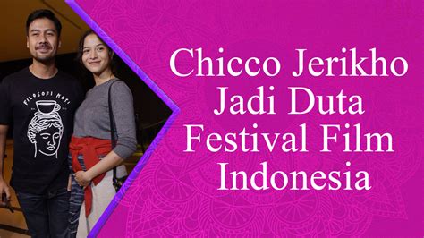 Chicco Jerikho Jadi Duta Festival Film Indonesia