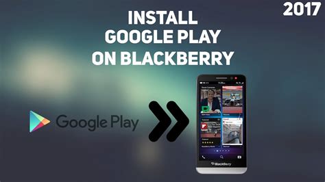 How To Install Google Play Store On Blackberry Youtube