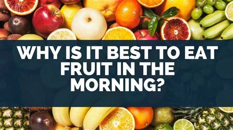 Why Is It Best To Eat Fruit In The Morning Eat For Longer Food Insights