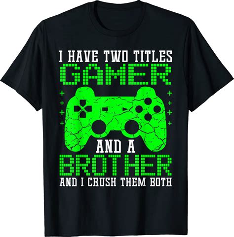 Funny Gamer T For Video Gaming Brother Son Birthday Tee