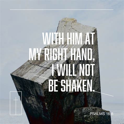 I Know The Lord Is Always With Me I Will Not Be Shaken For He Is