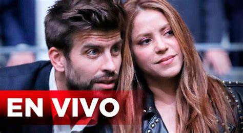 Shakira Y Gerard Piqué En Vivo Últimas Noticias Del Caso De Infidelidad De Piqué Separación