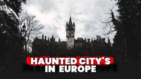The Most Haunted And Scariest European Ghost Towns Youtube