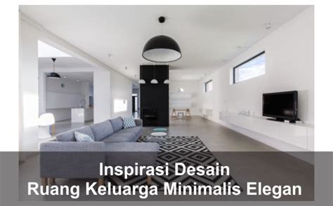 inspirasi desain ruang keluarga minimalis elegan arsimedia