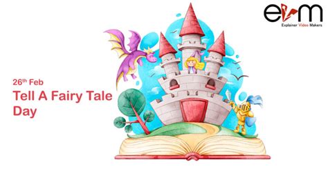 26th Feb National Tell A Fairy Tale Day Explainer Video Makers