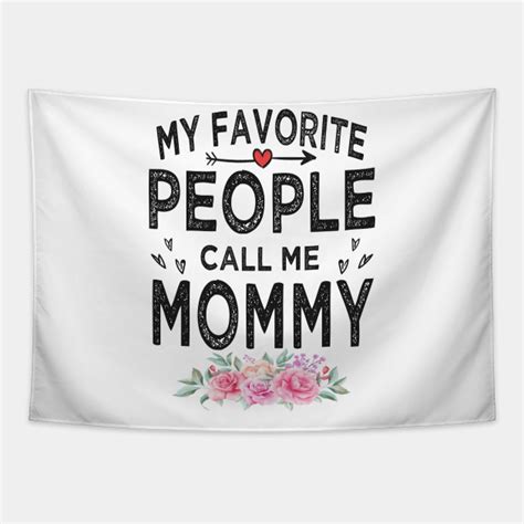 My Favorite People Calls Me Mommy Promoted To Mommy Tapestry Teepublic