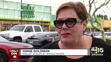 The staff is very trained and inform me on time and regularly about my delivery times on the special order i made. Valley woman has wallet stolen at Phoenix Whole Foods ...