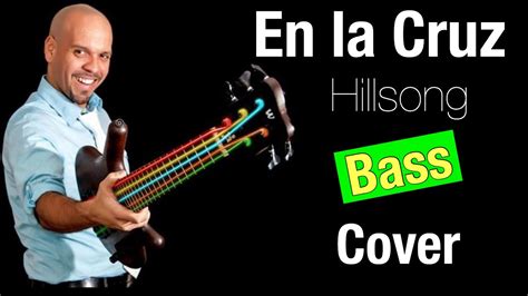 En La Cruz Hillsong Cover Bass And Voice Youtube