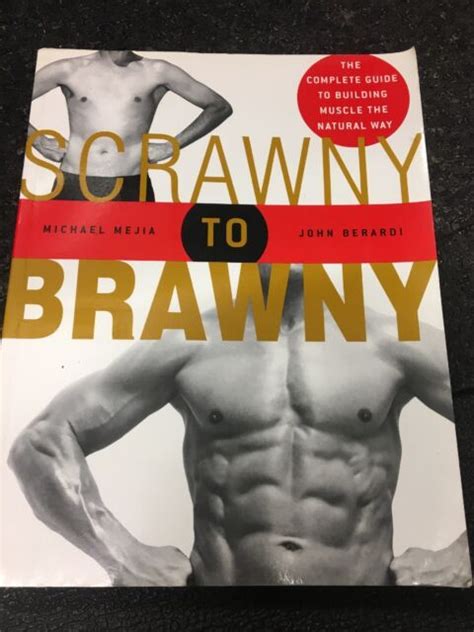 Scrawny To Brawny The Complete Guide To Building Muscle The Natural
