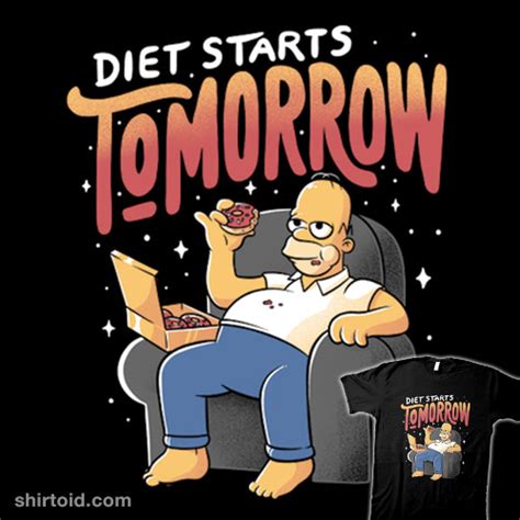 Diet Starts Tomorrow Shirtoid