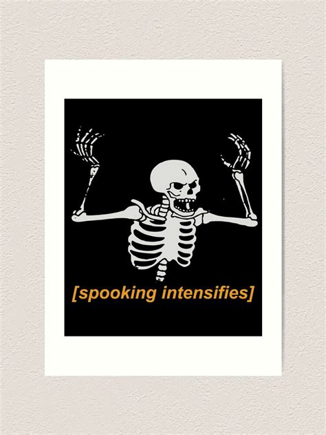Spooking Intensifies Spooky Scary Skeleton Meme Art Print By Sachetti