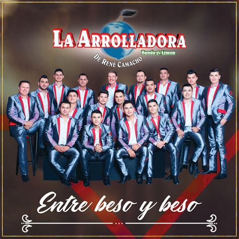 La Arrolladora Banda El Lim N De Ren Camacho Entre Beso Y Beso Iheartradio