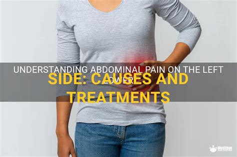 Understanding Abdominal Pain On The Left Lower Side Causes And Treatments Medshun