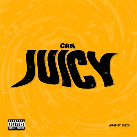 Juicy Single By Can Spotify