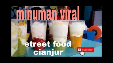 Ini Dia Minuman Yang Lagi Viral Street Food Cianjur Youtube