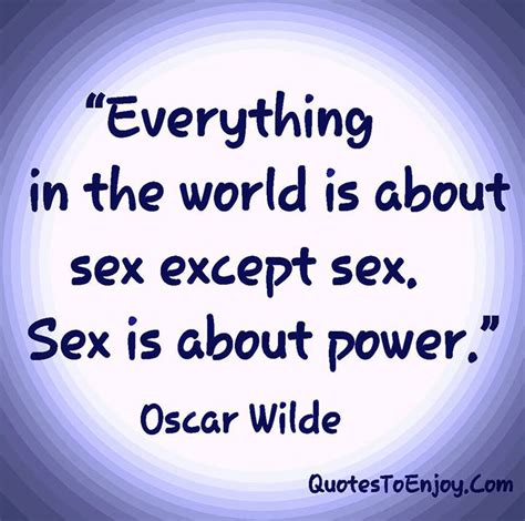 Everything In The World Is About Sex Except Sex Sex Is Oscar Wilde