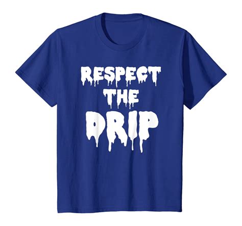 respect  drip funny meme  shirt