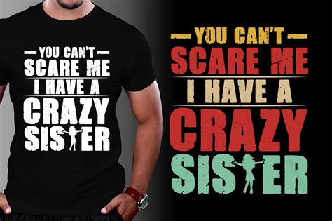 You Cant Scare Me I Have A Crazy Sister T Shirt Design Buy T Shirt Designs