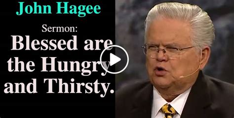 John Hagee Sermon Blessed Are The Hungry And Thirsty