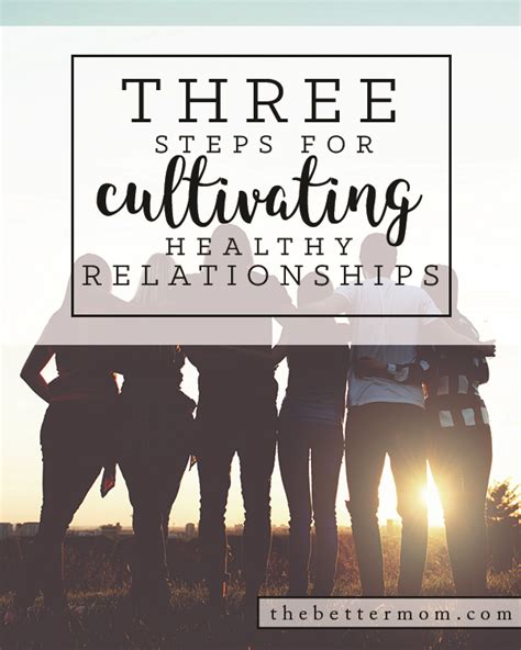 Three Steps For Cultivating Healthy Relationships — The Better Mom