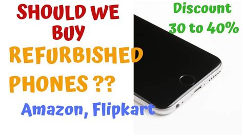 Should We Buy Refurbished Phonerefurbished Phone Buying Guidewhat Is