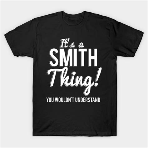 Its A Smith Thing You Wouldnt Understand Smith T Shirt Teepublic