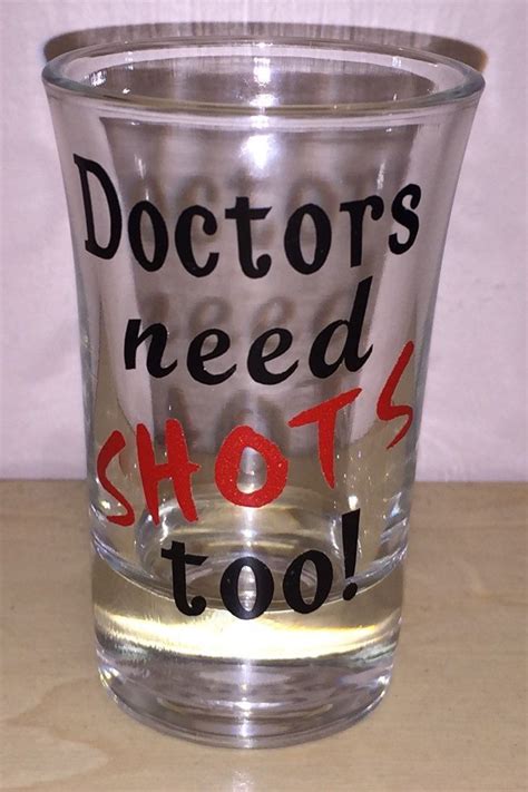 Personalised and engraved gift ideas: Doctors Need Shots Too, Shot Glasses, Med Student, Gfts ...