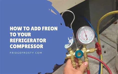 How To Add Freon To Your Refrigerator Compressor