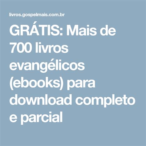 GrÁtis Mais De 700 Livros Evangélicos Ebooks Para Download Completo