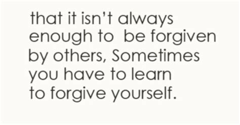 Learn To Forgive Yourself Quotes That I Love Pinterest