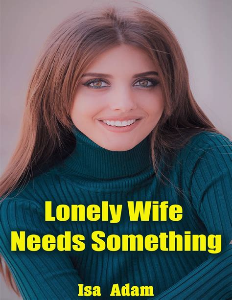 Lonely Wife Needs Something By Isa Adam Goodreads