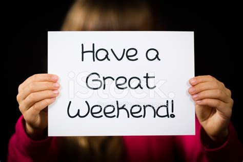 Child Holding Have A Great Weekend Sign Stock Photo Royalty Free