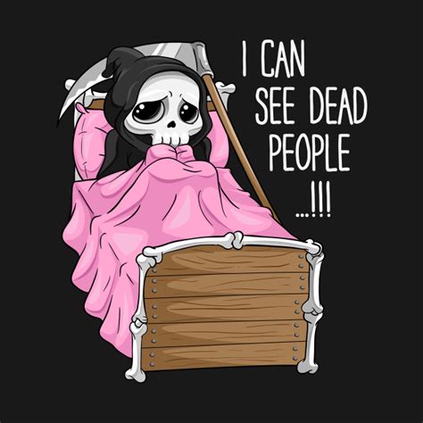 I Can See Dead People Shirt Funny Sweet Death Humor Funny Death T