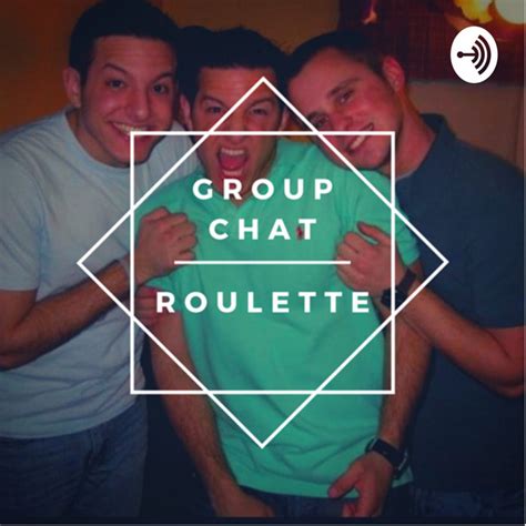 Group Chat Roulette Podcast On Spotify
