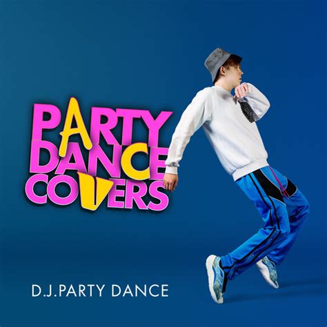 Party Dance Covers Album By Djparty Dance Spotify