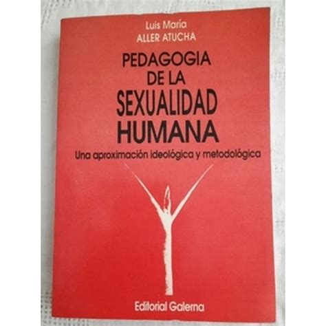 Pedagogia De La Sexualidad Humana Aller Atucha Sbs Librerias
