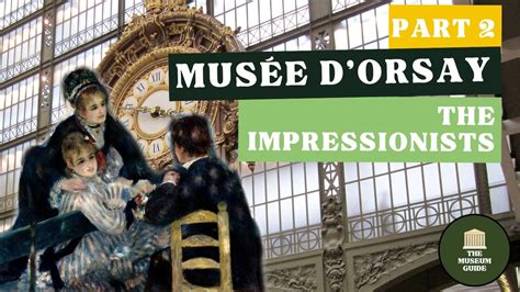 The Musée d Orsay Tour Part 2 The Impressionists Rebel Artists of