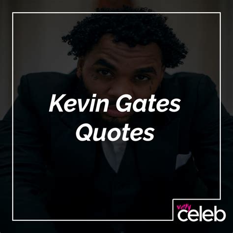 Kevin Gates 55 Quotes From The American Rapper
