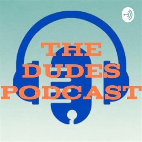 the dudes podcast podcast on spotify