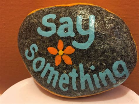 Say Something Hand Painted Rock By Caroline The Kindness Rocks