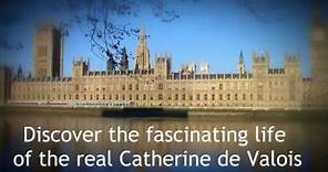 Discover the fascinating life of the real Catherine de Valois.