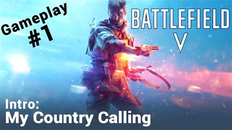 Battlefield V Pc Gameplay Intro My Country Calling Walkthrough 1080p