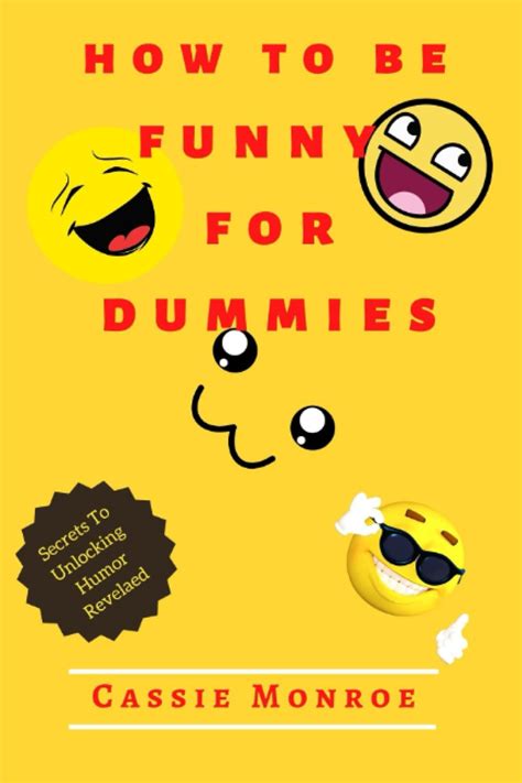 How To Be Funny For Dummies How To Be Funny Make People Laugh By